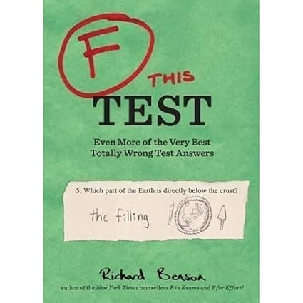 F this Test: Even More of the Very Best Totally Wrong Test Answers | Amazon (US)