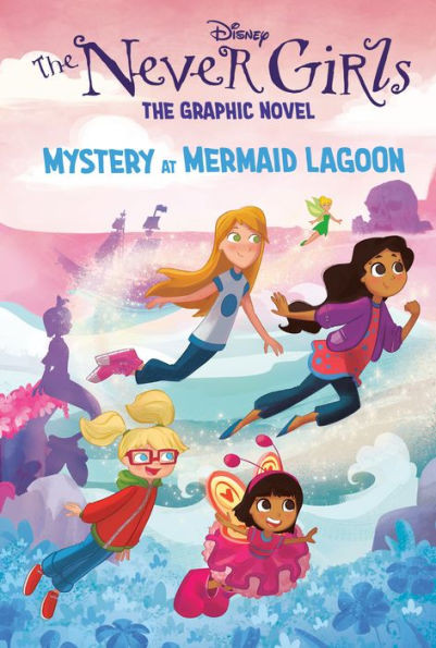 Mystery at Mermaid Lagoon (Disney The Never Girls: Graphic Novel #1) | Barnes & Noble