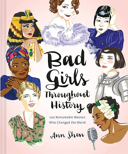 Bad Girls Throughout History: 100 Remarkable Women Who Changed the World (Ann Shen Legendary Ladi... | Amazon (US)