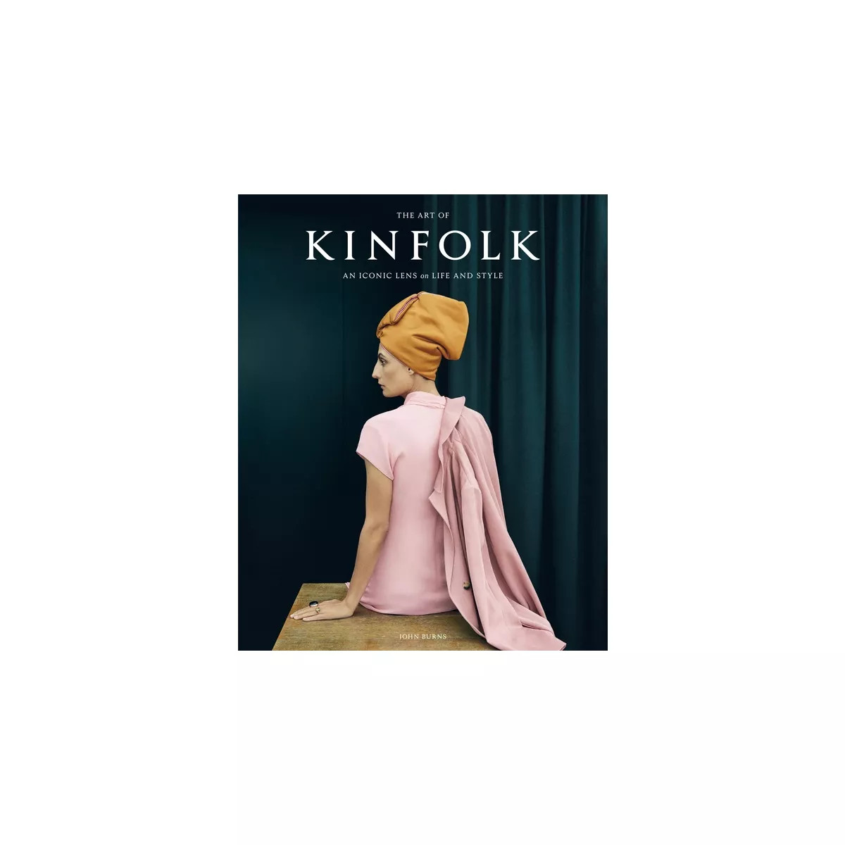 The Art of Kinfolk - by  John Burns (Hardcover) | Target