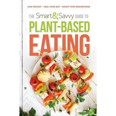 The Smart and Savvy Guide to Plant-Based Eating - by  Siloam (Paperback) | Target