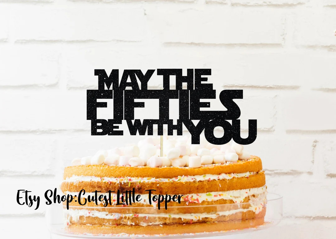 May the fifties be with you Cake Topper, birthday cake topper, 50th bday cake topper, 50th birthd... | Etsy (US)