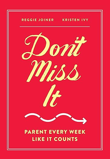 Don't Miss It: Parent Every Week Like It Counts      Paperback – April 11, 2016 | Amazon (US)