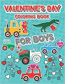 Valentine's Day Coloring Book for Boys: For Kids, Boys And Girls, Pages with Train, Tractor, Digg... | Amazon (US)