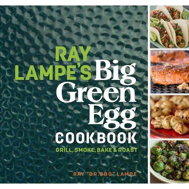 Ray Lampe's Big Green Egg Cookbook, 3 - (Hardcover) | Target