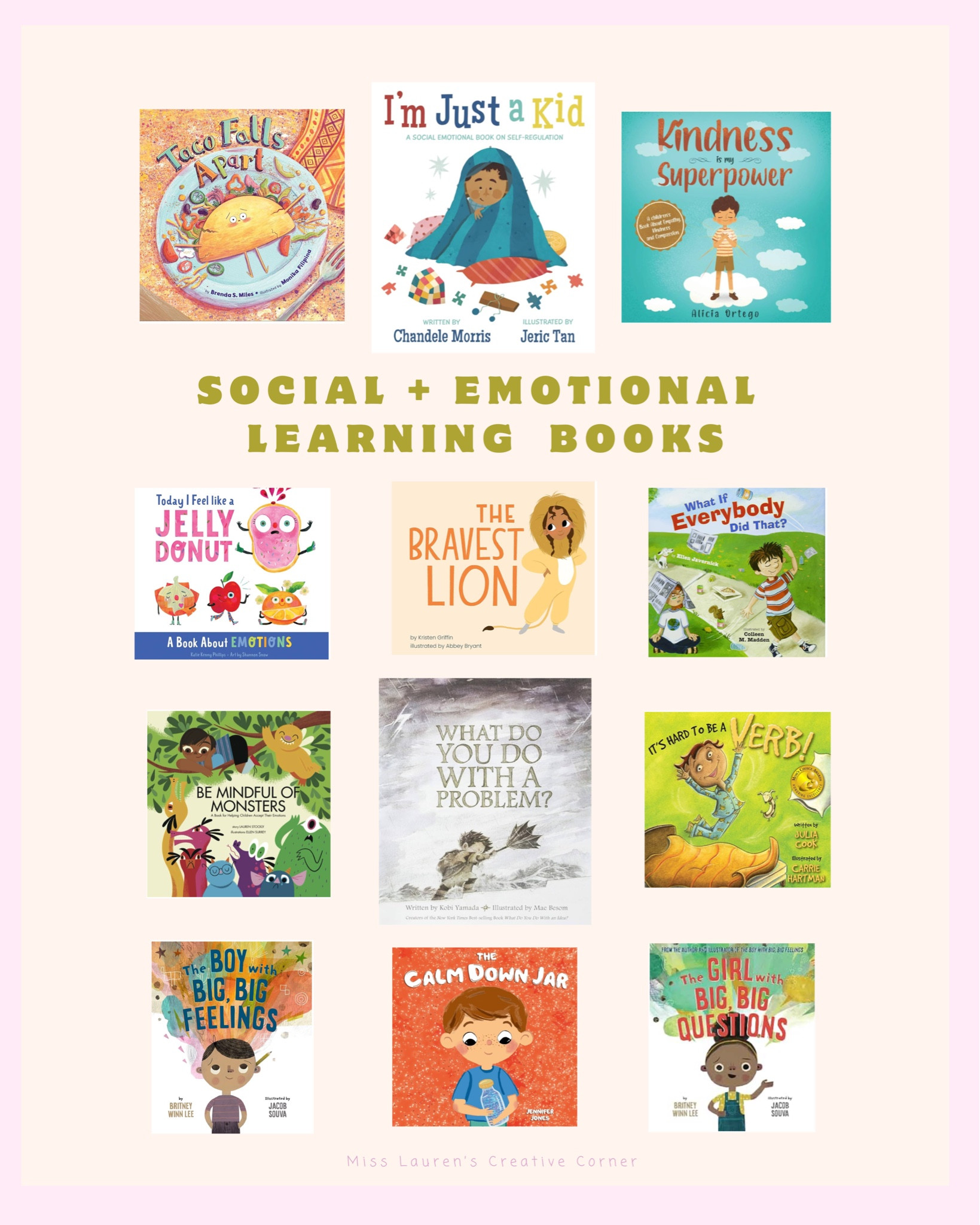 Looking for ways to nurture your child’s social and emotional growth? These books are wonderful companions on that journey! 📚💛 From tackling big feelings to developing self-regulation and kindness, each story offers a beautiful lesson in emotional intelligence.

In Miss Lauren’s Creative Corner, we believe that fostering empathy, mindfulness, and resilience starts early. These books can spark powerful conversations with your little ones—whether they’re learning to be brave like The Bravest Lion 🦁, calming down with The Calm Down Jar 🧘‍♀️, or discovering how to handle worries like in What Do You Do With a Problem? 💭.

What books are you wanting add to your library next? I’m always looking for new ones to add to our dorm library wishlist for here on campus!

#SEL #MindfulKids #ArtTherapyForKids #BooksForKids #SocialEmotionalLearning #CrunchyMamaReads #EarlyChildhoodEducation #ArtForKids #socialemotionallearninglibrary #MissLaurensCreativeCorner

#LTKFamily #LTKKids #LTKBaby