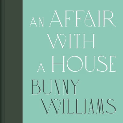 An Affair with a House (Collector's Edition) - by  Bunny Williams (Hardcover) | Target