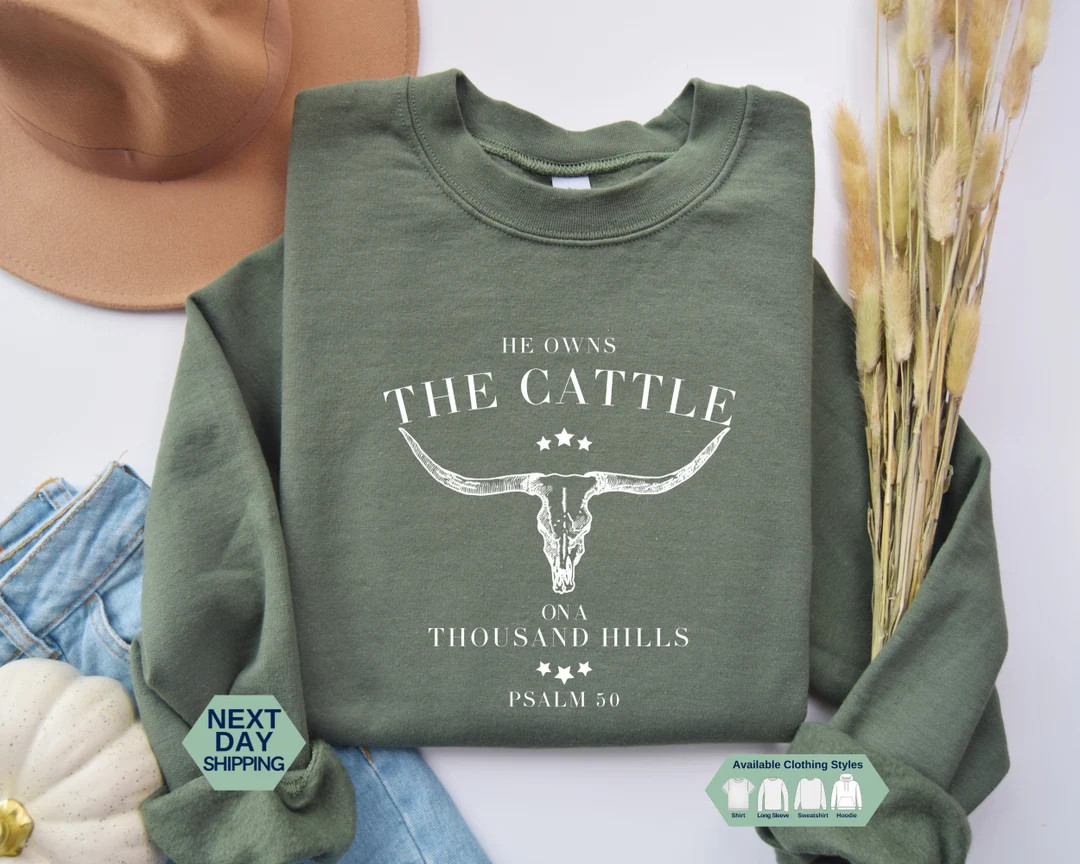 He Owns The Cattle On A Thousand Hills Sweatshirt, Western Christian Shirt, Bible Verse Hoodie, R... | Etsy (US)