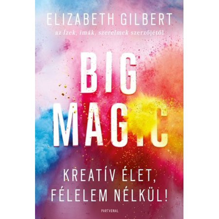 Big Magic - Kreatív élet, félelem nélkül! - eBook | Walmart (US)