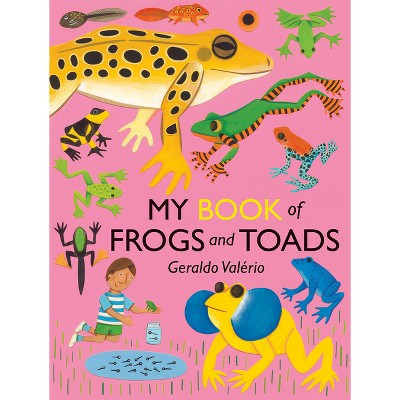 My Book of Frogs and Toads - (Big Books for Little Naturalists) by  Geraldo Valério (Hardcover) | Target