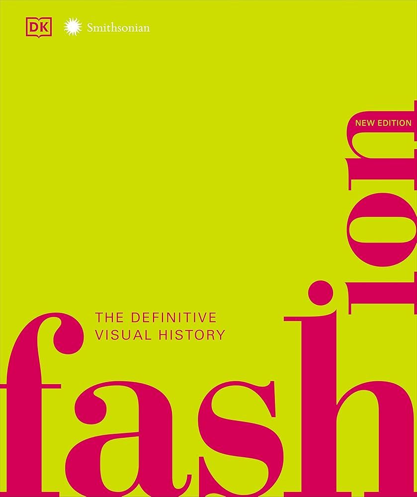 Fashion, New Edition: The Definitive Visual Guide (DK Definitive Cultural Histories) | Amazon (US)