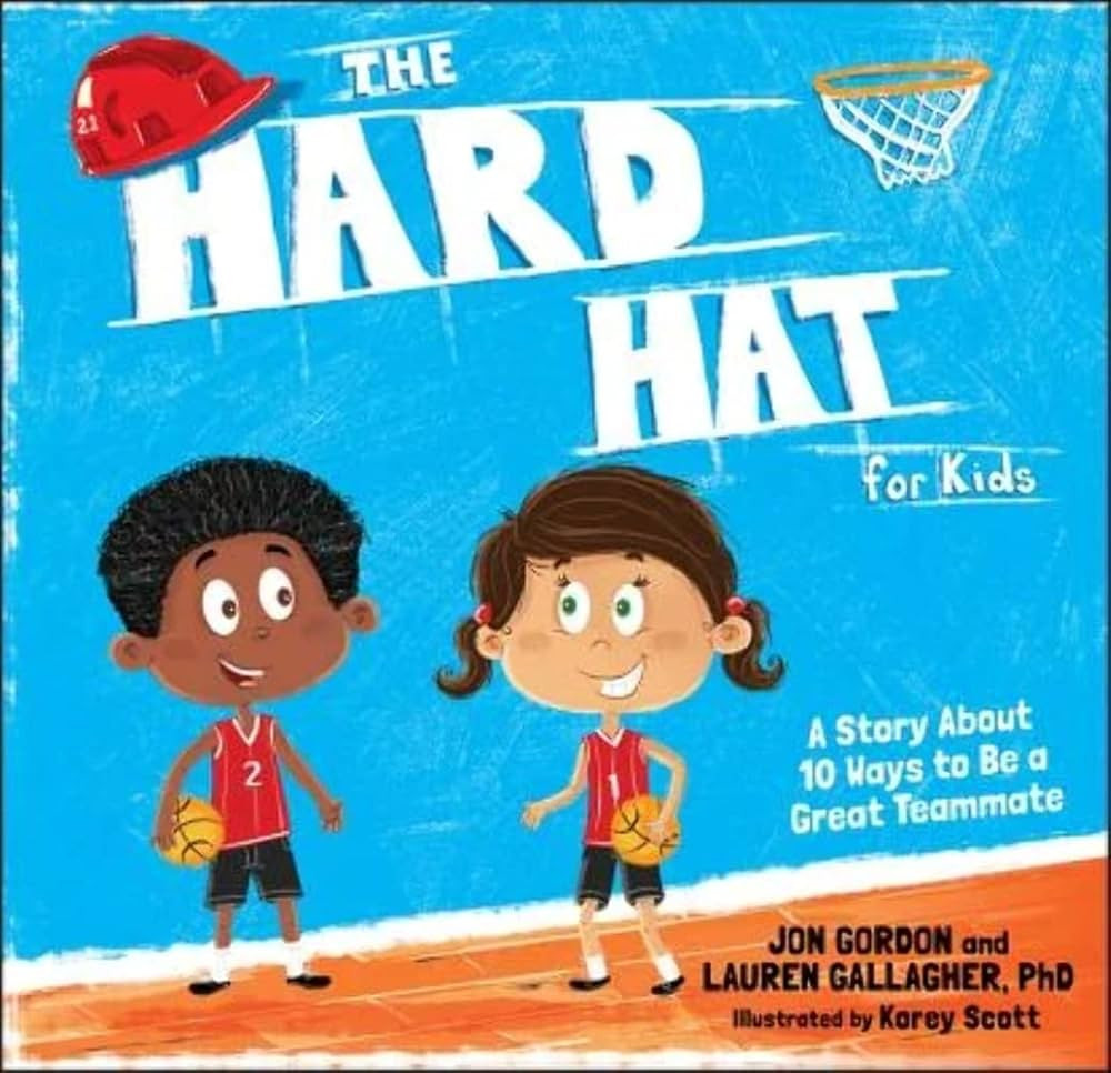 The Hard Hat for Kids: A Story About 10 Ways to Be a Great Teammate (Jon Gordon) | Amazon (US)