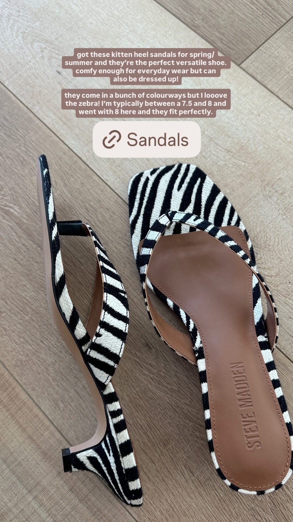 got these kitten heel sandals for spring/summer and they’re the perfect versatile shoe. comfy enough for everyday wear but can 
also be dressed up!

they come in a bunch of colourways but I looove the zebra! I’m typically between a 7.5 and 8 and went with 8 here and they fit perfectly.