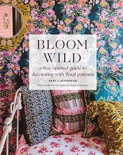 Bloom Wild: a free-spirited guide to decorating with floral patterns | Amazon (US)