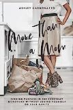 More Than A Mom: Finding Purpose In the Everyday Monotony Without Losing Yourself Or Your Sanity ... | Amazon (US)