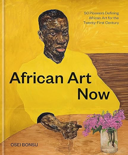African Art Now: 50 Pioneers Defining African Art for the Twenty-First Century      Hardcover –... | Amazon (US)