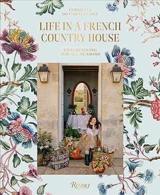 Life in a French Country House: Entertaining for All Seasons     Hardcover – October 12, 2021 | Amazon (US)