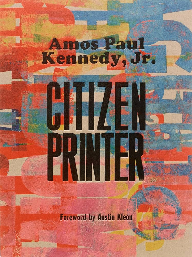 Amos Paul Kennedy, Jr.: Citizen Printer | Amazon (US)