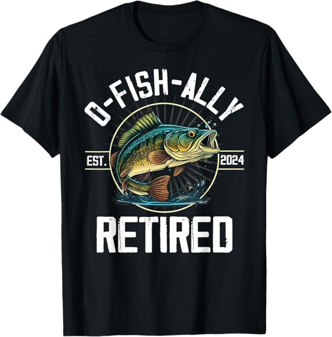Fisherman Fishing Retirement Gift O-Fish-Ally Retired 2024 T-Shirt | Amazon (US)