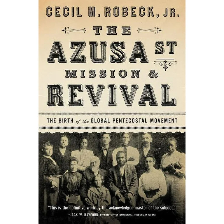 The Azusa Street Mission and Revival: The Birth of the Global Pentecostal Movement, (Paperback) | Walmart (US)
