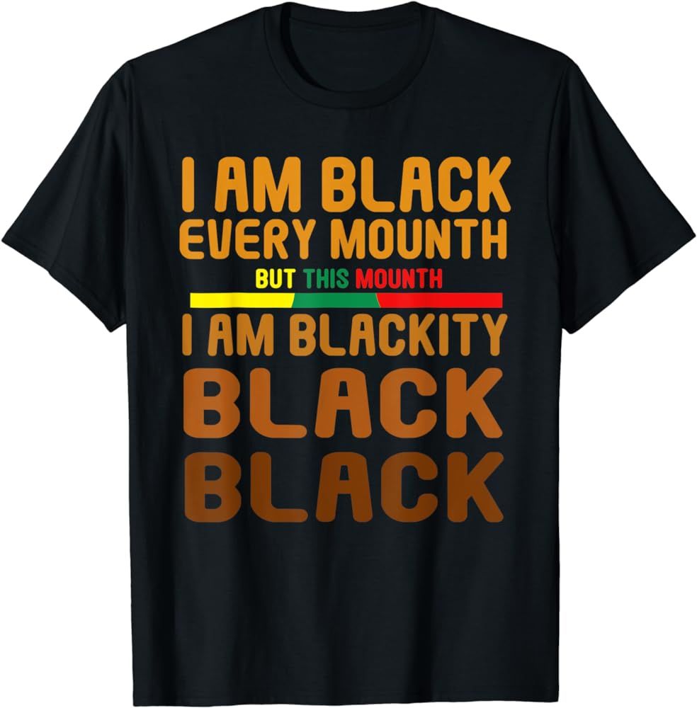 I Am Black Every Month But This Month Im Blackity Black T-Shirt | Amazon (US)