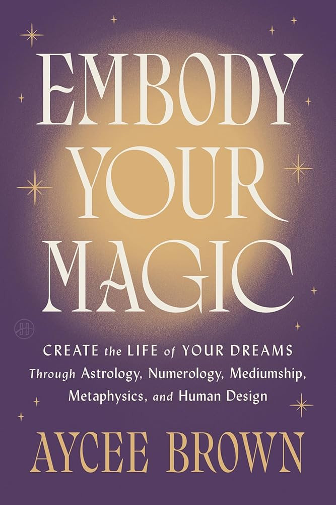 Embody Your Magic: Create the Life of Your Dreams Through Astrology, Numerology, Mediumship, Meta... | Amazon (US)