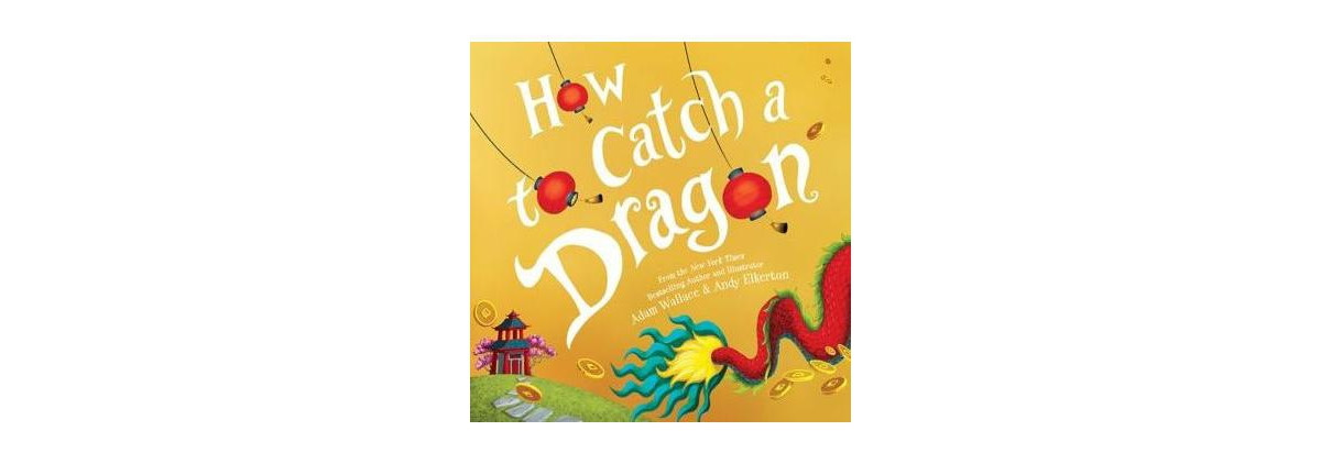 How to Catch a Dragon How to Catch Series by Adam Wallace | Macy's