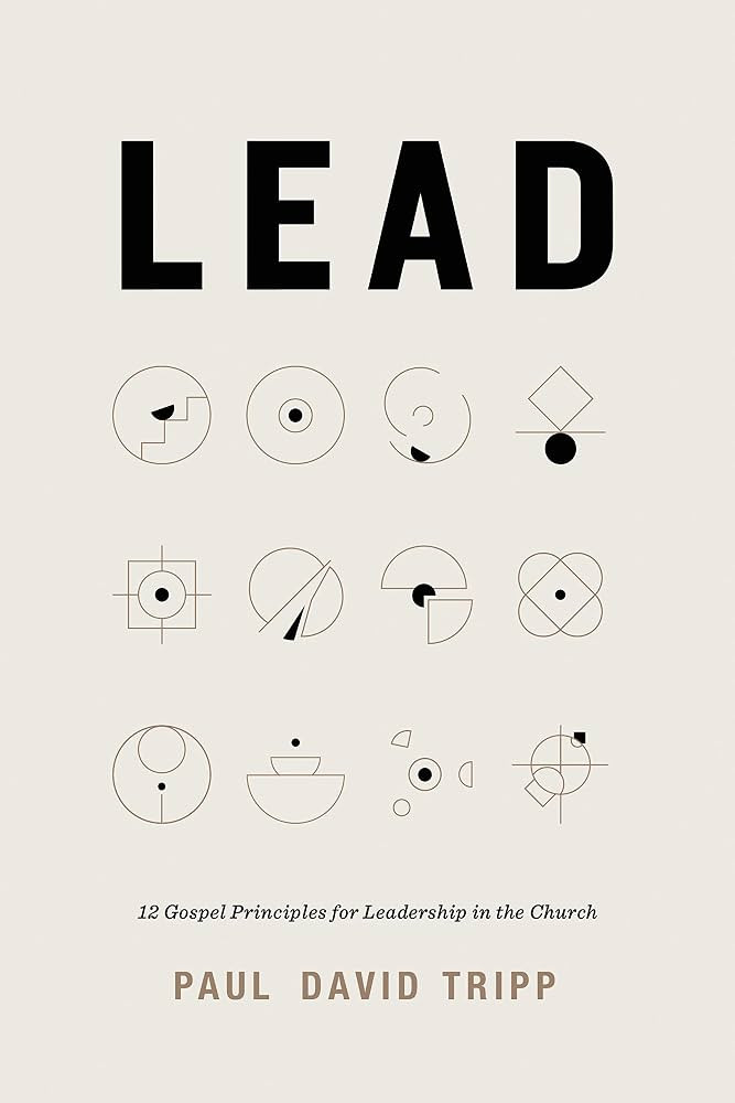 Lead: 12 Gospel Principles for Leadership in the Church (with Study Questions) | Amazon (US)