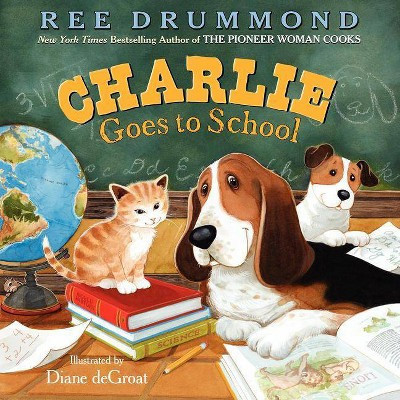 Charlie Goes to School - (Charlie the Ranch Dog) by  Ree Drummond (Hardcover) | Target