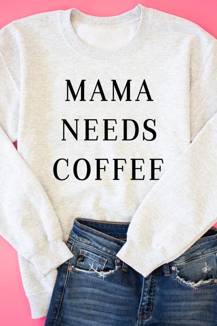 Mama Needs Coffee Ash Graphic Sweatshirt | The Pink Lily Boutique