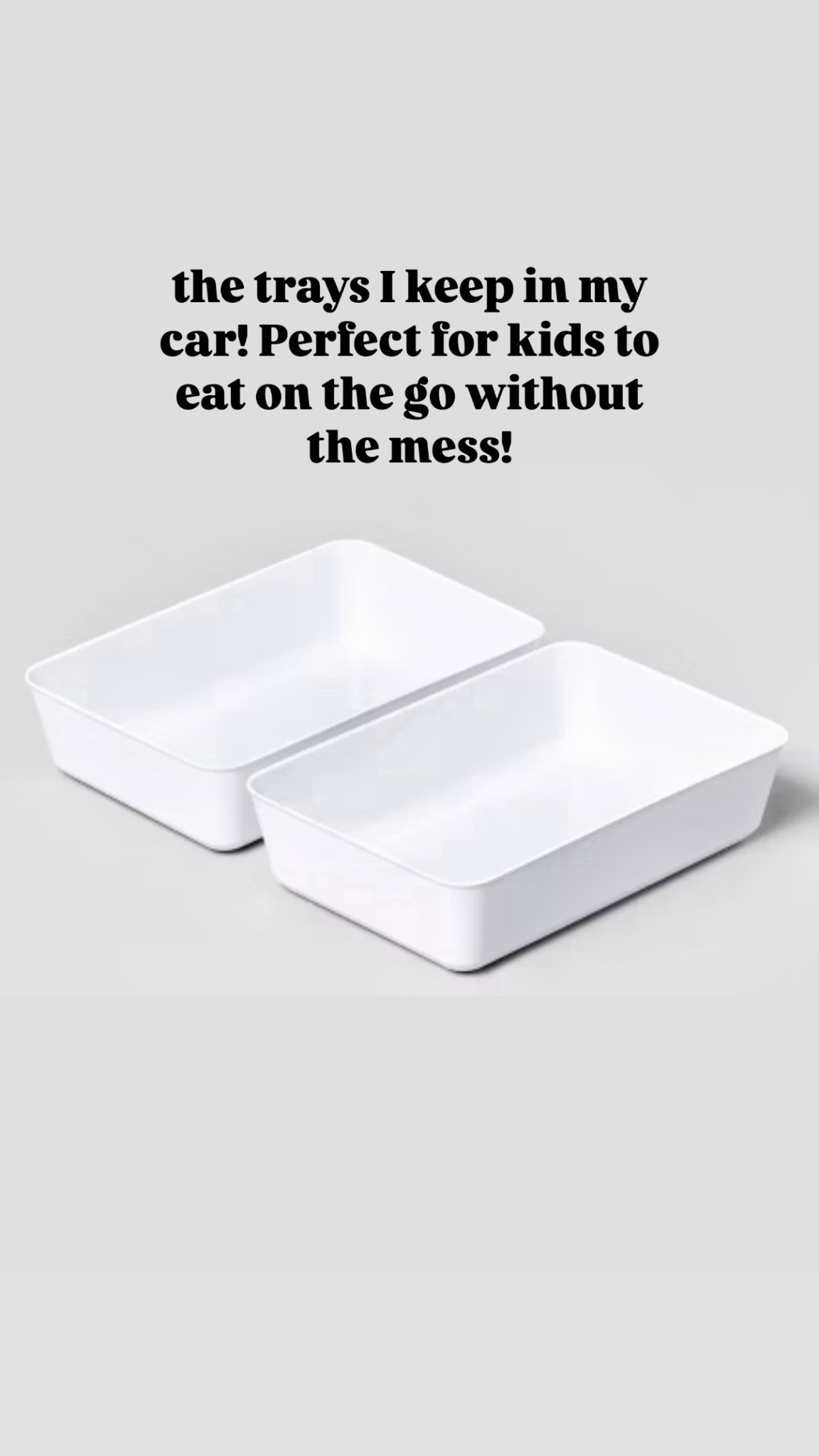 The trays I keep in my car! Perfect for kids to eat on the go!
