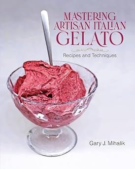 Mastering Artisan Italian Gelato: Recipes and Techniques | Amazon (US)