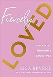 Fiercely Loved: God's Wild Thoughts about You     Hardcover – May 3, 2022 | Amazon (US)