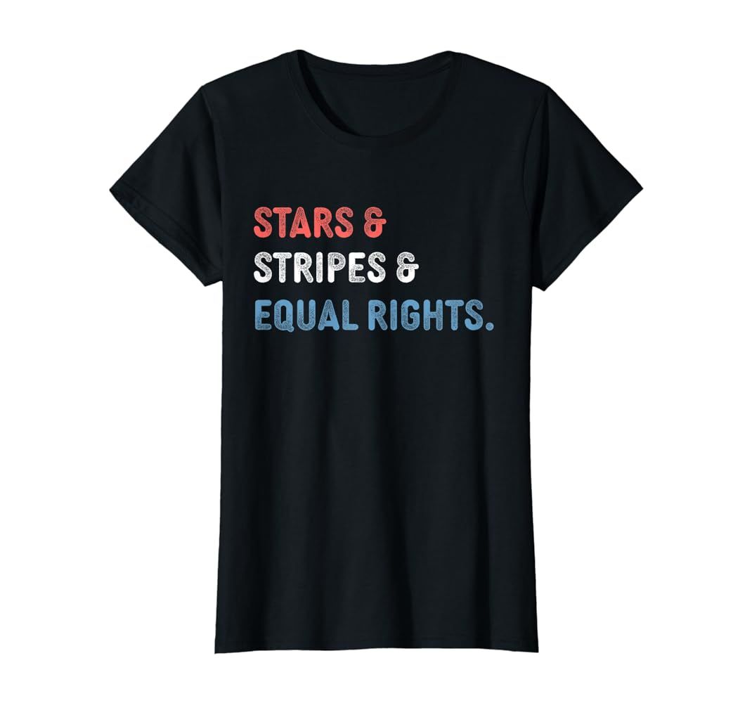 Stars Stripes And Equal Rights 4th Of July Women's Rights T-Shirt | Amazon (US)
