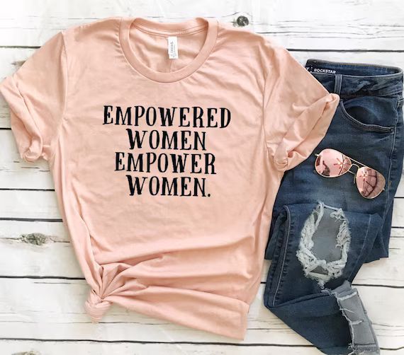 Empowered women empower women t-shirt , Feminist , Me Too Shirt  , Times Up Shirt  , Feminist Shi... | Etsy (US)