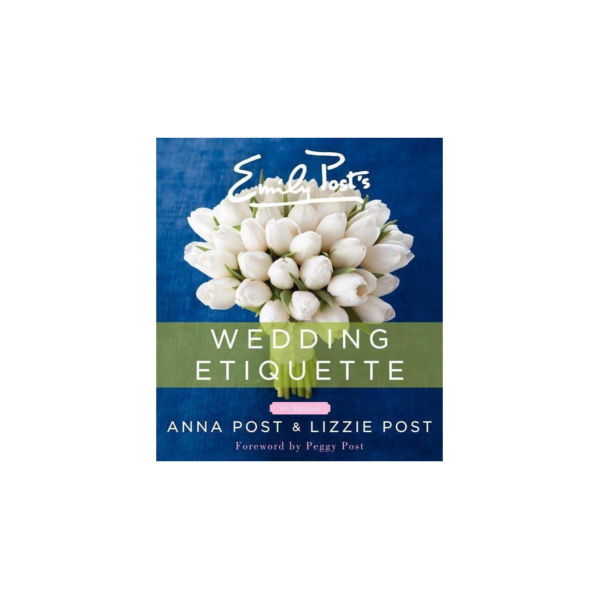 Emily Post's Wedding Etiquette - 6th Edition by  Anna Post & Lizzie Post (Hardcover) | Target