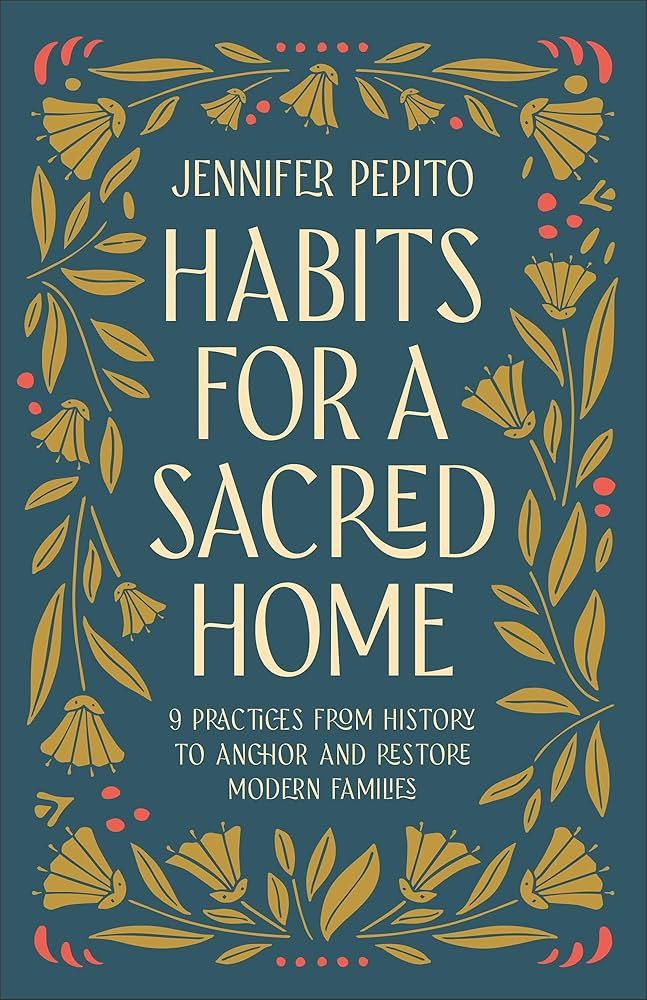 Habits for a Sacred Home: 9 Practices from History to Anchor and Restore Modern Families (Helping... | Amazon (US)
