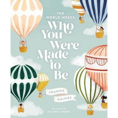 The World Needs Who You Were Made to Be - by Joanna Gaines (Hardcover) | Target
