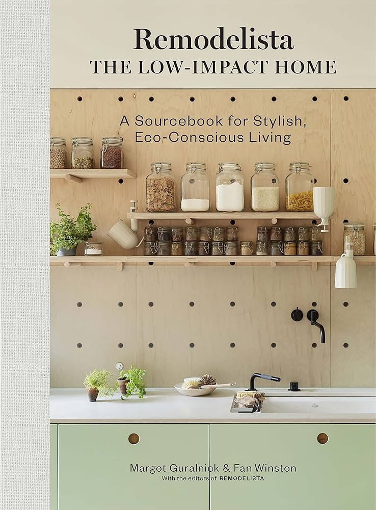Remodelista: The Low-Impact Home: A Sourcebook for Stylish, Eco-Conscious Living | Amazon (US)