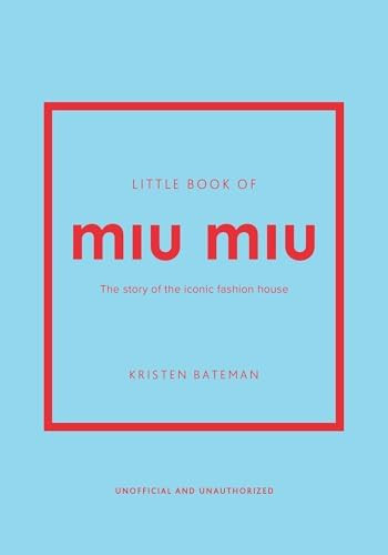 Little Book of Miu Miu: The story of the iconic fashion house (Little Books of Fashion): Bateman,... | Amazon (US)