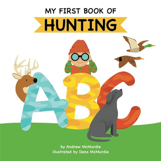 My First Book of Hunting ABC: A Rhyming Alphabet Primer for Children About Hunting and Outdoor Li... | Amazon (US)