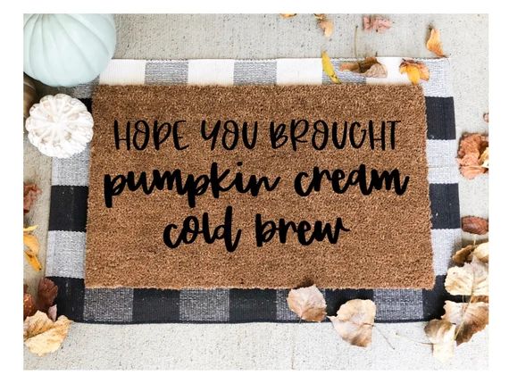 Hope you brought pumpkin cream cold brew doormat, pumpkin doormat, fall doormat, funny doormat | Etsy (US)