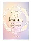 The Little Book of Self-Healing: 150+ Practices for Healing Your Mind, Body, and Soul: Okona, Nne... | Amazon (US)