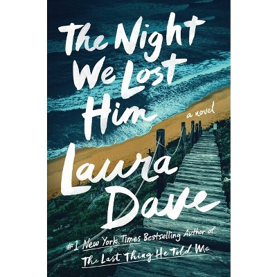 The Night We Lost Him - by  Laura Dave (Hardcover) | Target