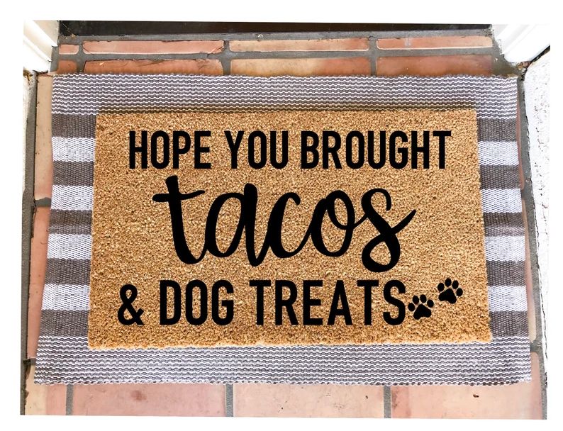 Hope You Brought Tacos & Dog Treats Doormatfunny Doormat Pet | Etsy | Etsy (US)