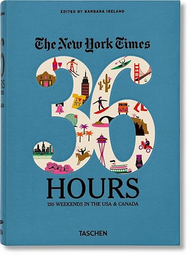 The New York Times 36 Hours: 150 Weekends in the USA & Canada     Flexibound – November 27, 201... | Amazon (US)