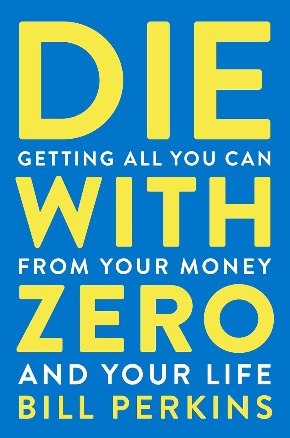 Die With Zero: Getting All You Can from Your Money and Your Life | Amazon (US)
