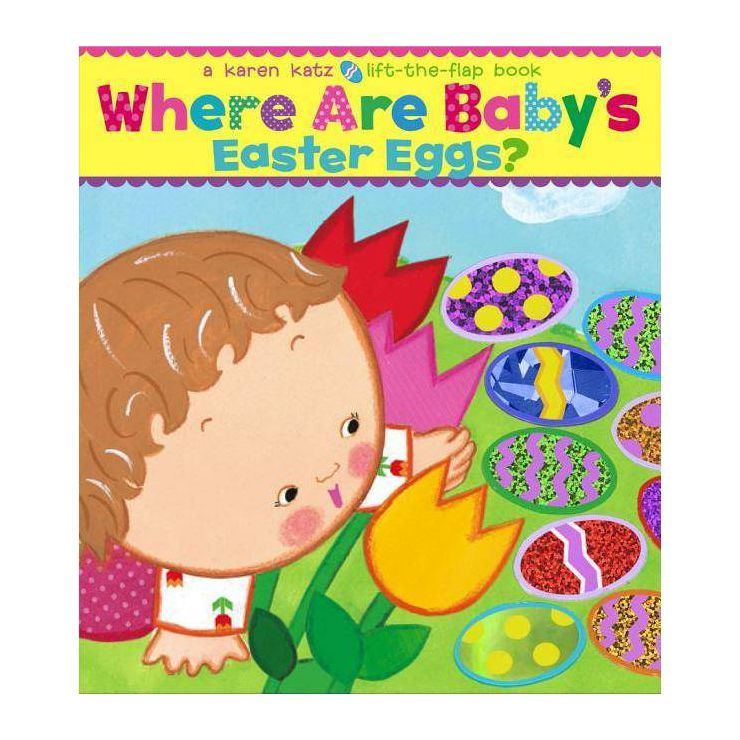 Where Are Baby's Easter Eggs? (Lift-the-Flap Book) (Board Book) by Karen Katz | Target