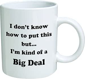 Amazon.com: Funny Mug - I don't know how to put this but... I'm kind of a big deal - 11 OZ Coffee... | Amazon (US)