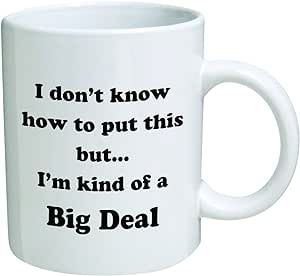 Amazon.com: Funny Mug - I don't know how to put this but... I'm kind of a big deal - 11 OZ Coffee... | Amazon (US)